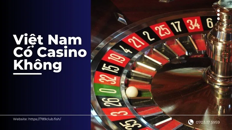 Việt Nam Có Casino Không?